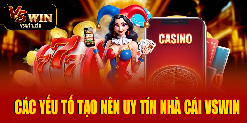Các yếu tố tạo nên uy tín nhà cái VSwin