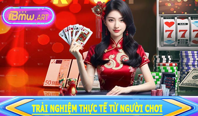 Trải nghiệm thực tế từ người chơi
