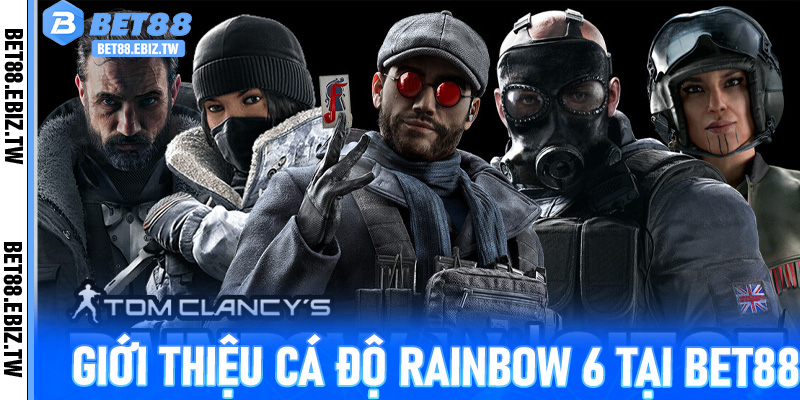 Giới thiệu cá độ Rainbow 6 tại Bet88