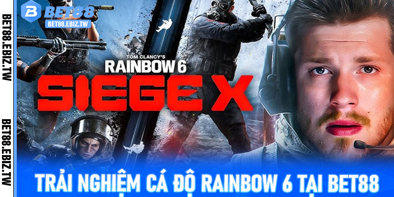 Trải nghiệm cá độ Rainbow 6 tại Bet88