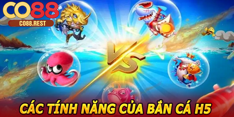 Các tính năng nổi bật của Bắn cá H5 CO88