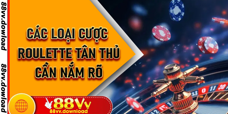 Các loại cược Roulette tân thủ cần nắm rõ