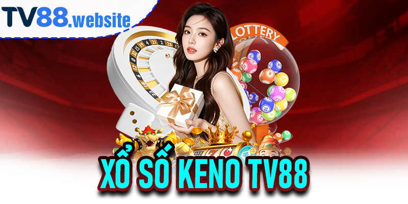 Xổ Số Keno TV88