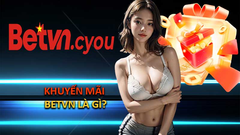 Khuyến Mãi BETVN Là Gì?