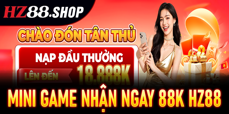 Mini Game Nhận Ngay 88K HZ88